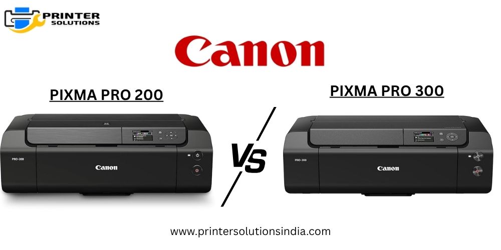 CANON PIXMA PRO 200 VS 300